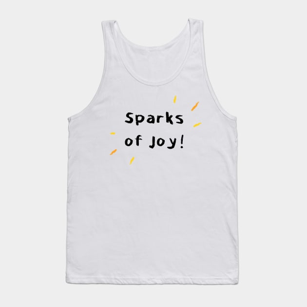 Sparks of Joy! - Black Text Tank Top by DaTacoX